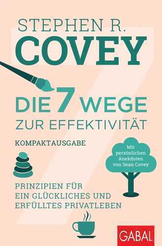 Die 7 Wege zur Effektivität – Kompaktausgabe