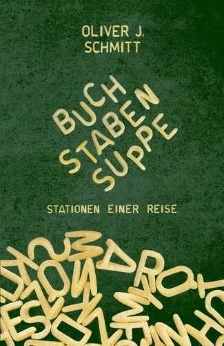Buchstabensuppe — Oliver J. Schmitt