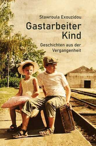 Gastarbeiterkind — Stawroula Exouzidou