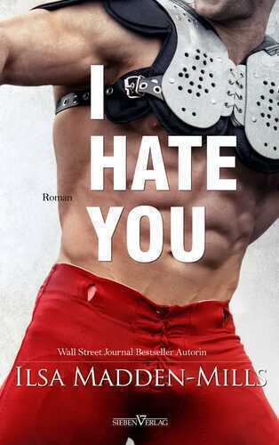 I hate you — Ilsa Madden-Mills