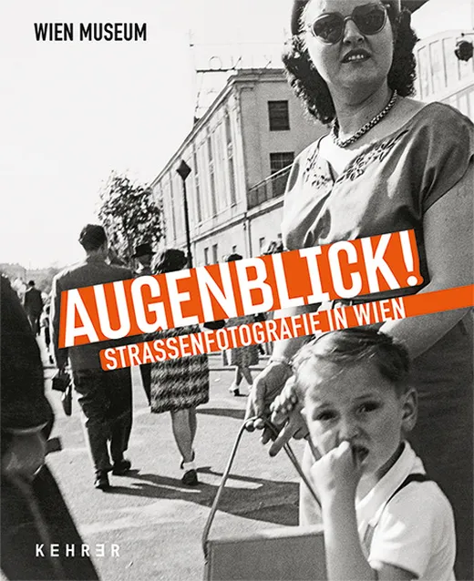 Augenblick!: Straßenfotografie in Wien