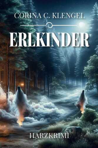 Erlkinder — Corina C. Klengel