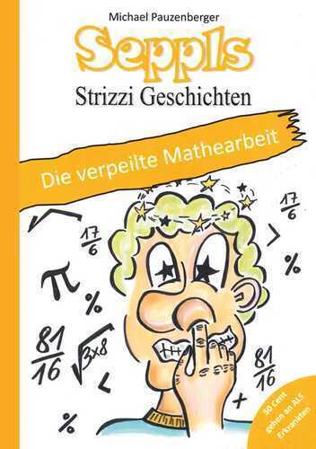 Seppls Strizzi Geschichten: Die verpeilte Mathearbeit