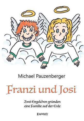 Franzi und Josi – Zwei Engelchen gründen eine Familie auf der Erde