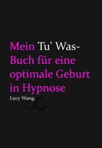 Mein Tu Was-Buch für eine optimale Geburt in Hypnose