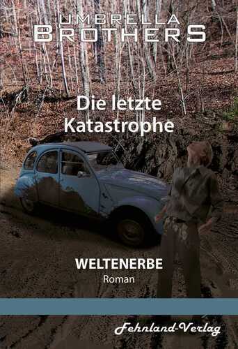 Weltenerbe. Die letzte Katastrophe
