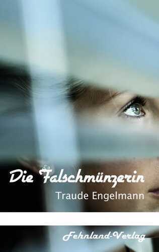 Die Falschmünzerin — Traude Engelmann
