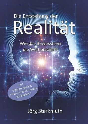 Die Entstehung der Realität — Jörg Starkmuth