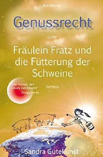 Genussrecht oder Fräulein Fratz und die Fütterung der Schweine