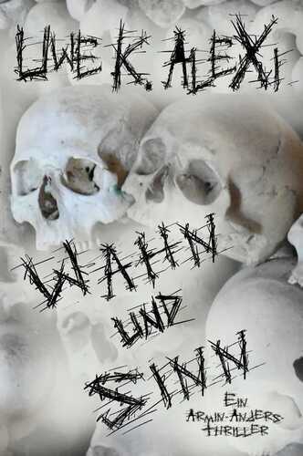 Wahn und Sinn — Uwe K. Alexi