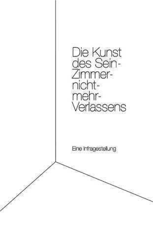 Die Kunst des Sein-Zimmer-nicht-mehr-Verlassens