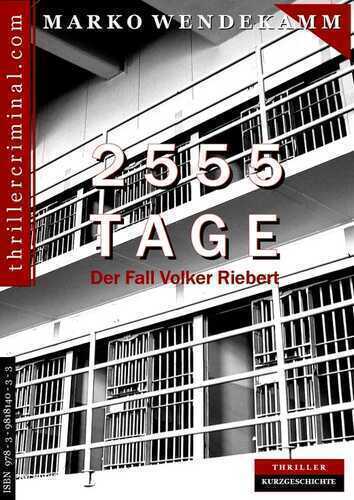 2555 Tage: Der Fall Volker Riebert