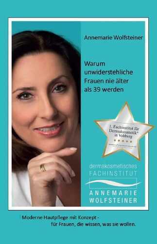 Warum unwiderstehliche Frauen nie älter als 39 werden