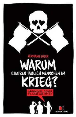 Warum sterben täglich Menschen im Krieg?: Argumente gegen die Liebe zur Nation