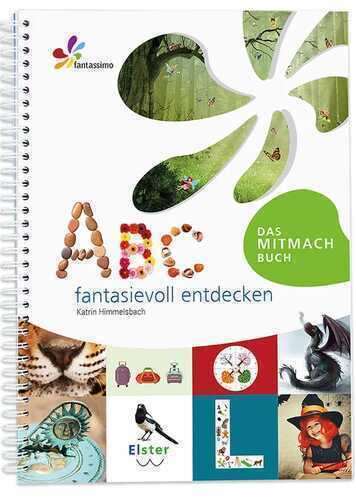 ABC fantasievoll entdecken – Mein Mitmachbuch für Erzieher, Eltern und Lehrer