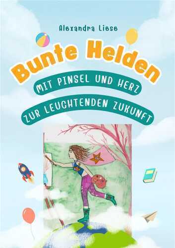 Bunte Helden. — Alexandra Liese