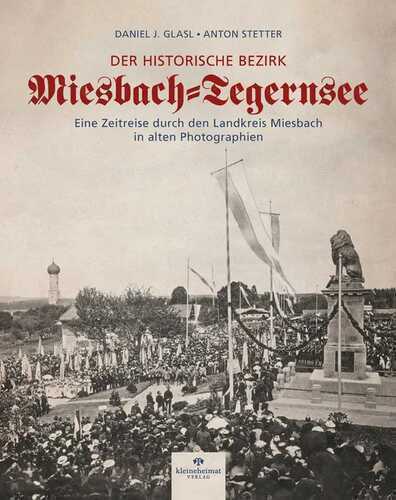 Der historische Bezirk Miesbach-Tegernsee