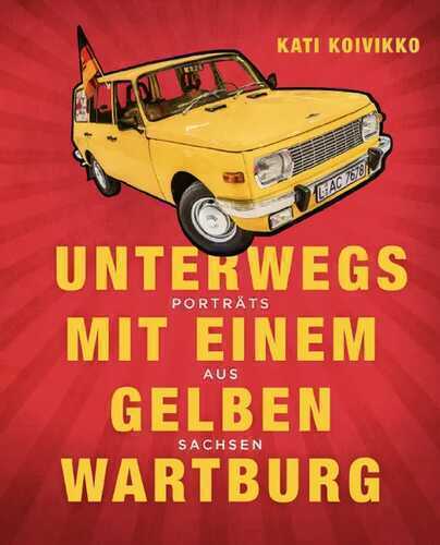 Unterwegs mit einem gelben Wartburg