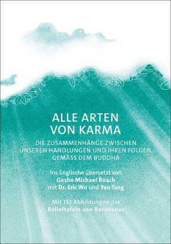 Alle Arten von Karma: Die Zusammenhänge zwischen unseren Handlungen und ihren Folgen, gemäß dem Buddha (Diamantschneider Klassiker)