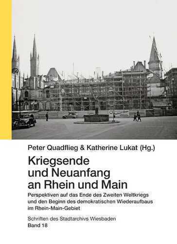 Kriegsende und Neuanfang an Rhein und Main