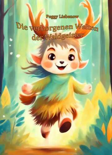 Die verborgenen Welten der Waldgeister