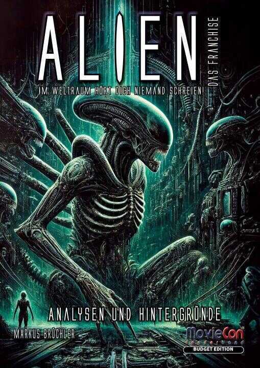 Alien - Das Franchise: Eine Saga zwischen Furcht und Faszination (Budget Edition)