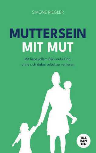 Muttersein mit Mut — Riegler Simone