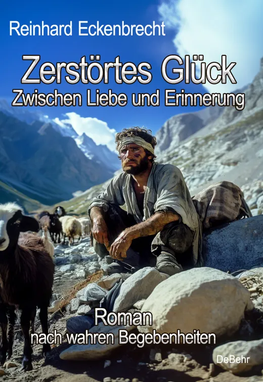 Zerstörtes Glück – Zwischen Liebe und Erinnerung - Roman nach wahren Begebenheiten