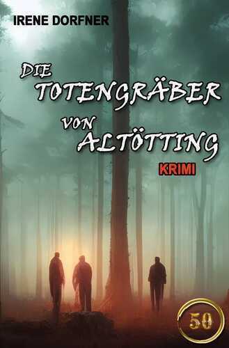Die Totengräber von Altötting