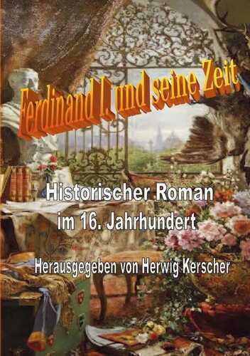 Kaiser Ferdinand I. und seine Zeit