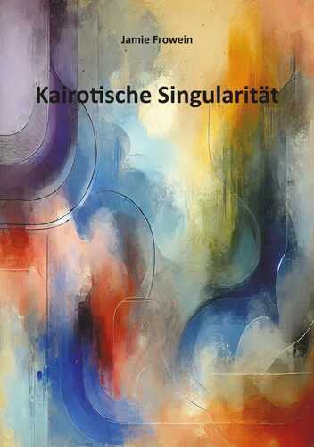 Kairotische Singularität — Jamie Frowein