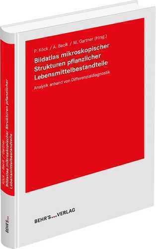 Bildatlas mikroskopischer Strukturen pflanzlicher Lebensmittelbestandteile