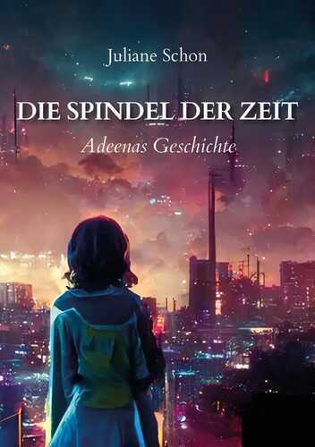 Die Spindel der Zeit - Adeenas Geschichte