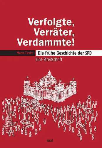 Verfolgte, Verräter, Verdammte! Die frühe Geschichte der SPD