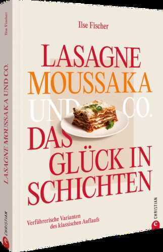 Lasagne, Moussaka und Co.: Das Glück in Schichten