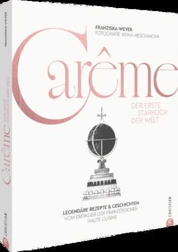 Carême. Der erste Starkoch der Welt