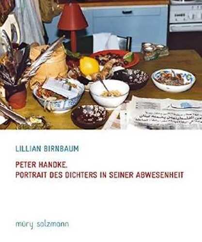 Peter Handke: Portrait des Dichters in seiner Abwesenheit