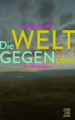 Die Welt gegenüber — Eva Schmidt