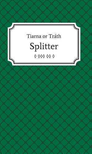 Splitter — Tiarna or Tráth