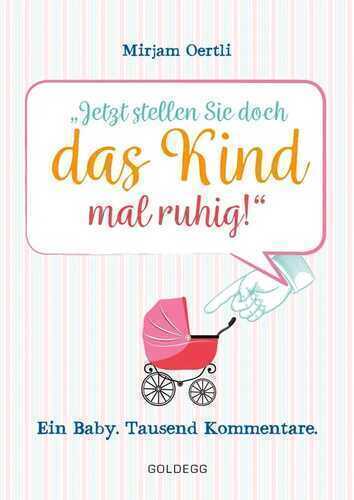 Jetzt stellen Sie doch das Kind mal ruhig!