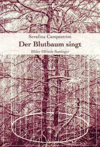 Der Blutbaum singt — Serafina Campestrini