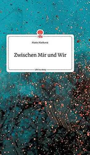Zwischen Mir und Wir. Life is a Story - story.one