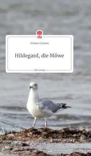 Hildegard, die Möwe. Life is a Story - story.one
