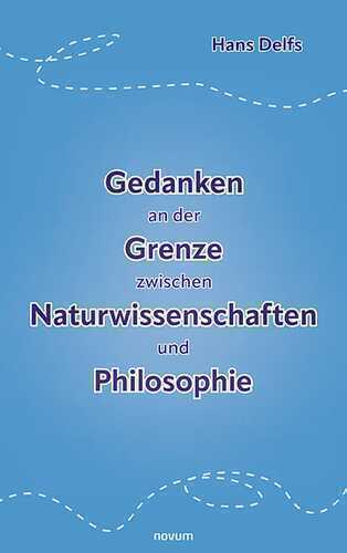 Gedanken an der Grenze zwischen Naturwissenschaften und Philosophie