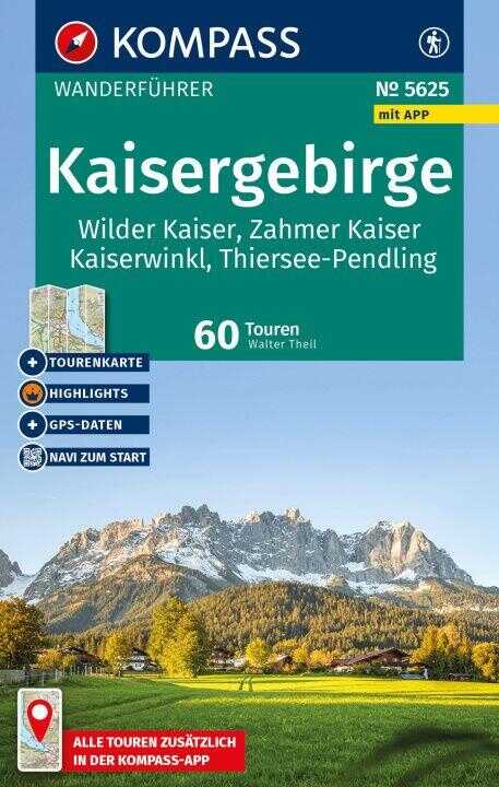 KOMPASS Wanderführer Kaisergebirge, Wilder Kaiser, Zahmer Kaiser, Kaiserwinkl, Thiersee-Pendling,60 Touren mit Extra-Tourenkarte