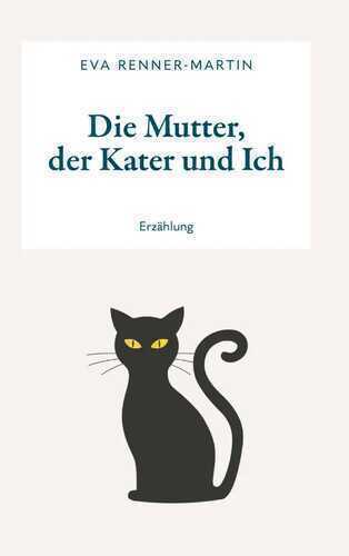 Die Mutter, der Kater und Ich