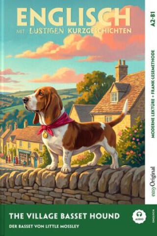 The Village Basset Hound (+ Audio-Online) - Englisch lernen mit lustigen Kurzgeschichten (A2-B1)