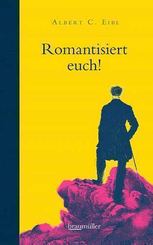 Romantisiert euch! — Albert C. Eibl