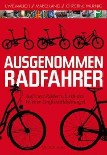 Ausgenommen Radfahrer: Auf zwei Rädern durch den Wiener Großstadtdschungel