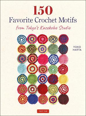 150 Favorite Crochet Motifs from Tokyo's Kazekobo Studio — Yoko Hatta